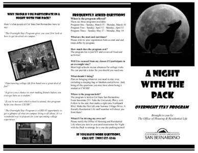 Why Should You Participate in a Night With the Pack? Here’s what people at Cal State San Bernardino have to say: “The Overnight Stay Program gives you your first look at how to get involved on campus.”