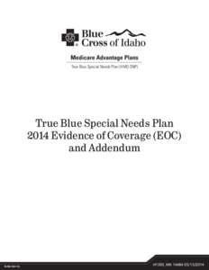Medicare Advantage Plans True Blue Special Needs Plan (HMO SNP) True Blue Special Needs Plan 2014 Evidence of Coverage (EOC) and Addendum