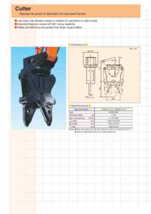 Cutter Displays its power to demolish iron and steel frames ● Low-noise, low-vibration design is suitable for operations in urban areas. ● Advanced features include full 360° swing capability. ● Safety and efficie