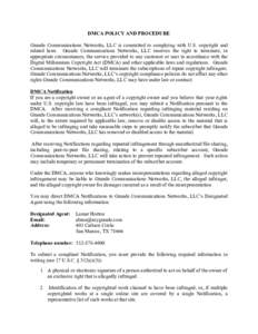 DMCA POLICY AND PROCEDURE Grande Communications Networks, LLC is committed to complying with U.S. copyright and related laws. Grande Communications Networks, LLC reserves the right to terminate, in appropriate circumstan