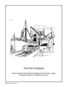 The Port of Gdynia Gdynia together with Gdansk and Oliwa form the Tricity, a large metropolitan area on the Baltic Sea coast. http:/wings.buffalo.edu/info-poland