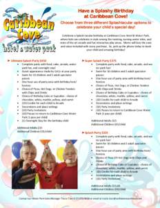 Have a Splashy Birthday at Caribbean Cove! Choose from three different Splashtacular options to celebrate your child’s special day! Celebrate a Splash-tacular birthday at Caribbean Cove Hotel & Water Park, where kids c