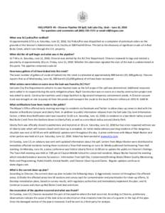 FAQ UPDATE #4 – Chevron Pipeline Oil Spill, Salt Lake City, Utah – June 16, 2010 For questions and comments call[removed]or email [removed] When was SLC police/fire notified? At approximately 6:53 a.m. Sa