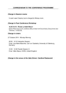 CORRIGENDUM TO THE CONFERENCE PROGRAMME  Change in Session rooms In each case Chestnut room changed to Wolsey room.  Change in Post Conference Workshop