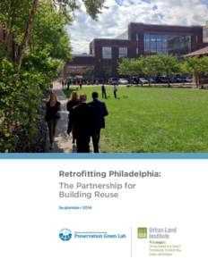 Retrofitting Philadelphia: The Partnership for Building Reuse September 2014  Cover Photo: