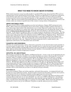 University of California, Santa Cruz  Student Health Center WHAT YOU NEED TO KNOW ABOUT STI TESTING While sexual encounters cannot be made risk-free by standard STI testing, being tested for STIs can be an