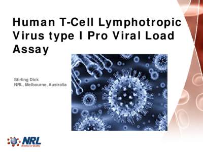 Human T-Cell Lymphotropic Virus type I Pro Viral Load Assay Stirling Dick NRL, Melbourne, Australia