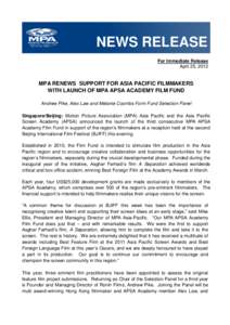 NEWS RELEASE For Immediate Release April 25, 2012 MPA RENEWS SUPPORT FOR ASIA PACIFIC FILMMAKERS WITH LAUNCH OF MPA APSA ACADEMY FILM FUND