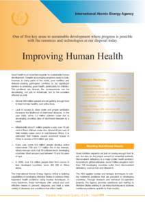 International Atomic Energy Agency  One of five key areas to sustainable development where progress is possible with the resources and technologies at our disposal today.  Improving Human Health