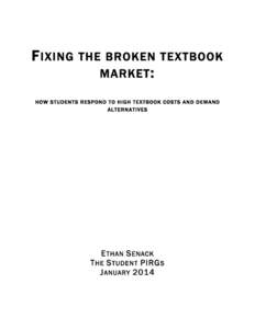 F IXING THE BROKEN TEXTBOOK MARKET : HOW STUDENTS RESPOND TO HIGH TEXTBOOK COSTS AND DEMAND ALTERNATIVES  E THAN S ENACK