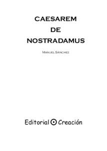 CAESAREM DE NOSTRADAMUS Manuel Sánchez  Editorial 0 Creación