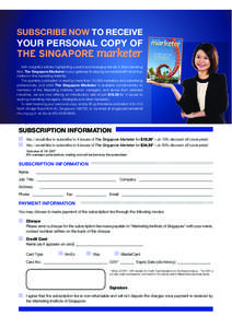 SUBSCRIBE NOW TO RECEIVE  YOUR PERSONAL COPY OF THE SINGAPORE marketer With insightful articles highlighting current and emerging trends in the marketing ÄLSKThe Singapore Marketer is your gateway to staying connected