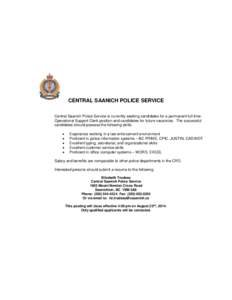 CENTRAL SAANICH POLICE SERVICE Central Saanich Police Service is currently seeking candidates for a permanent full time Operational Support Clerk position and candidates for future vacancies. The successful candidates sh