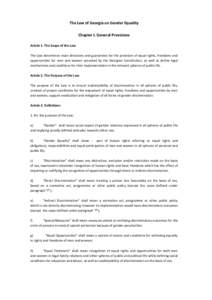 The Law of Georgia on Gender Equality Chapter I. General Provisions Article 1. The Scope of the Law The Law determines main directions and guarantees for the provision of equal rights, freedoms and opportunities for men 