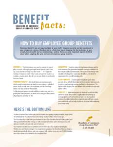 HOW TO BUY EMPLOYEE GROUP BENEFITS Employee benefits are an important part of your staff’s financial security and an investment in your company’s success. Whether you’re a first-time buyer shopping for the best pla