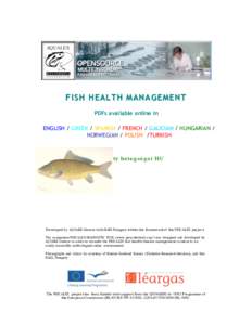 FISH HEALTH MANAGEMENT PDFs available online in ENGLISH / GREEK / SPANISH / FRENCH / GALICIAN / HUNGARIAN / NORWEGIAN / POLISH /TURKISH  A p o n t y b e t eg s é g e i H U