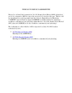 PHYSICIAN WORKFORCE ASSESSMENT FEE   Please be advised that pursuant to Act 18, Session Laws Hawaii 2009, physicians are to be assessed a $60 fee upon the renewal of a medical license. This fee will be transferred to and