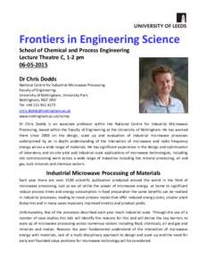 Frontiers in Engineering Science School of Chemical and Process Engineering Lecture Theatre C, 1-2 pmDr Chris Dodds National Centre for Industrial Microwave Processing