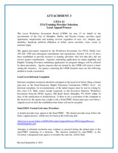 ATTACHMENT 3 LWIA 13 ITA/Training Provider Selection Local Appeal Process The Local Workforce Investment Board (LWIB) for area 13 on behalf of the governments of the City of Memphis, Shelby and Fayette County, provides e