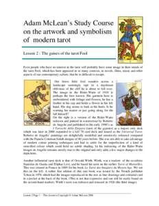 Adam McLean’s Study Course on the artwork and symbolism of modern tarot Lesson 2 : The guises of the tarot Fool Even people who have no interest in the tarot will probably have some image in their minds of the tarot Fo