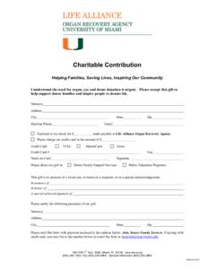 Charitable Contribution Helping Families, Saving Lives, Inspiring Our Community I understand the need for organ, eye and tissue donation is urgent. Please accept this gift to help support donor families and inspire peopl