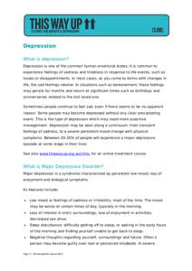 Depression What is depression? Depression is one of the common human emotional states. It is common to experience feelings of sadness and tiredness in response to life events, such as losses or disappointments. In most c