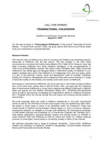 CALL FOR PAPERS TRANSNATIONAL CHILDHOODS Deadline for submission of proposal abstracts August 31, 2014 For the topic focused on “Transnational Childhoods” of the journal “Transnational Social Review – A Social Wo