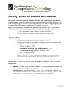 Gambling Disorders and Substance Abuse Disorders What is the connection between gambling disorders and substance use disorders? Problem gamblers experience intense excitement, power and hopeful anticipation as a result o