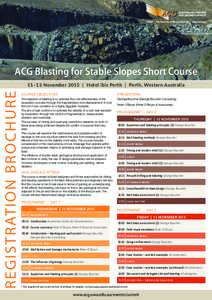 ACG Blasting for Stable Slopes Short Course  REGISTRATION BROCHURE 11–13 November 2015 | Hotel ibis Perth | Perth, Western Australia COURSE OBJECTIVES