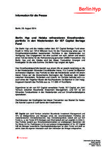 Information für die Presse  Berlin, 28. August 2014 Berlin Hyp und Helaba refinanzieren Einzelhandelsportfolio in den Niederlanden für IEF Capital Berlage Fund