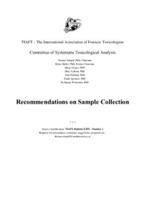 TIAFT – The International Association of Forensic Toxicologists  Committee of Systematic Toxicological Analysis Thomas Stimpfl, PhD, Chairman Klaus Muller, PhD, Former Chairman Merja Gergov, PhD