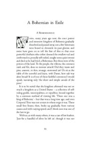 A Bohemian in Exile A Reminiscence hen, many years ago now, the once potent and extensive kingdom of Bohemia gradually dissolved and passed away, not a few historians were found to chronicle its past glories; and