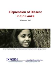 Repression of Dissent in Sri Lanka September 2014 Commemoration of Dr.Rajini Thiranagam, a leading women human rights defender and an academic, who was gunned down by the LTTE on 21st September 1989, was disrupted and a 