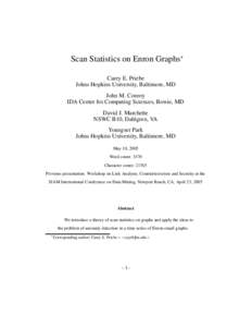 Scan Statistics on Enron Graphs∗ Carey E. Priebe Johns Hopkins University, Baltimore, MD John M. Conroy IDA Center for Computing Sciences, Bowie, MD David J. Marchette