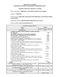 REPUBLIC OF SERBIA MINISTRY OF JUSTICE AND PUBLIC ADMINISTRATION NOTIFICATION OF CONTRACT AWARD Name of the Project: Multi Donor Trust Fund for Justice Sector Support Grant No.: TF097118 Contract Name: Audit of the Compo