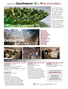 Join Us! GlassWeekend  ‘15 at WHEATONARTS Join the world’s leading artists, collectors, galleries and museum curators for