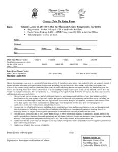 Greasy Chin 5k Entry Form Race: Saturday, June 21, [removed]AM at the Macoupin County Fairgrounds, Carlinville  Registration / Packet Pick-up 9 AM at the Franke Pavilion  Early Packet Pick-up 8 AM – 4 PM Friday, J