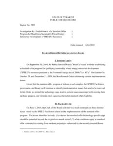 STATE OF VERMONT PUBLIC SERVICE BOARD Docket No[removed]Investigation Re: Establishment of a Standard Offer Program for Qualifying Sustainably Priced Energy Enterprise Development (