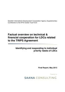 Swedish International Development Cooperation Agency Supplementary Contribution to the WTO Global Trust Fund Factual overview on technical & financial cooperation for LDCs related to the TRIPS Agreement