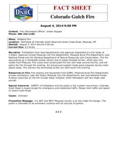 FACT SHEET Colorado Gulch Fire August 4, 2014 9:00 PM Contact: Fire Information Officer: Jordan Koppen Phone: [removed]What: Wildland Fire