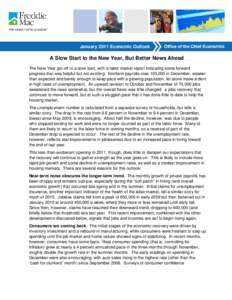 January 2011 Economic Outlook  A Slow Start to the New Year, But Better News Ahead The New Year got off to a slow start, with a labor market report indicating some forward progress that was helpful but not exciting. Nonf