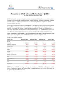 Newsletter to CAMO Software AS shareholders Q1 2014 Last known share price = NOK 0.30 per share CAMO Software AS develops and sells multivariate data analysis (MVA) software and solutions. MVA is a statistical technology