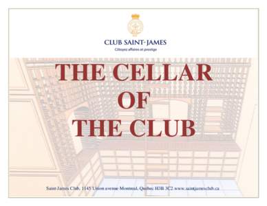 THE CELLAR OF THE CLUB Saint-James Club, 1145 Union avenue Montreal, Quebec H3B 3C2 www.saintjamesclub.ca  THE CELLAR OF THE CLUB