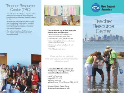 Teacher Resource Center (TRC) The TRC at the New England Aquarium offers professional development, free personalized consultations, curriculum and materials available for loan.
