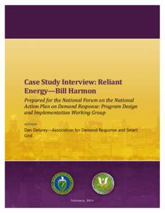 Case Study Interview: Reliant Energy—Bill Harmon Prepared for the National Forum on the National Action Plan on Demand Response: Program Design and Implementation Working Group AUTHOR: