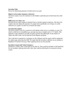 Invention Title: Device for determining presence of cable service on a jack High Level Invention Summary (Abstract): Our device makes it easy for customers to tell whether a particular jack in their house has cable servi