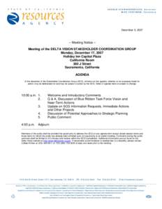 December 5, Meeting Notice – Meeting of the DELTA VISION STAKEHOLDER COORDINATION GROUP Monday, December 17, 2007 Holiday Inn Capitol Plaza