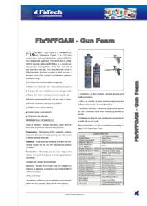 Fix’N’FOAM - Gun Foam Fix Fix’N’Foam has some excellent properties	 ■ More economical use than many traditional systems ■ A simple 90° turn to click the can into the gun cradle