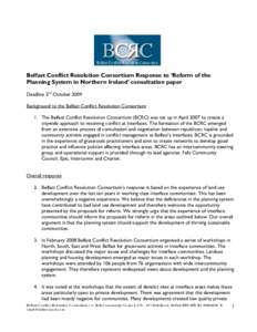 Belfast Conflict Resolution Consortium Response to ‘Reform of the Planning System in Northern Ireland’ consultation paper Deadline 2nd October 2009 Background to the Belfast Conflict Resolution Consortium 1. The Belf