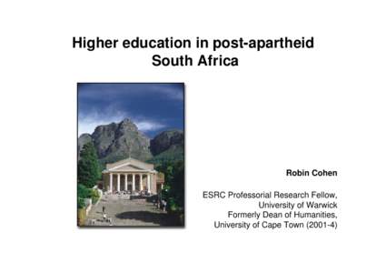 Higher education in post-apartheid South Africa Robin Cohen ESRC Professorial Research Fellow, University of Warwick